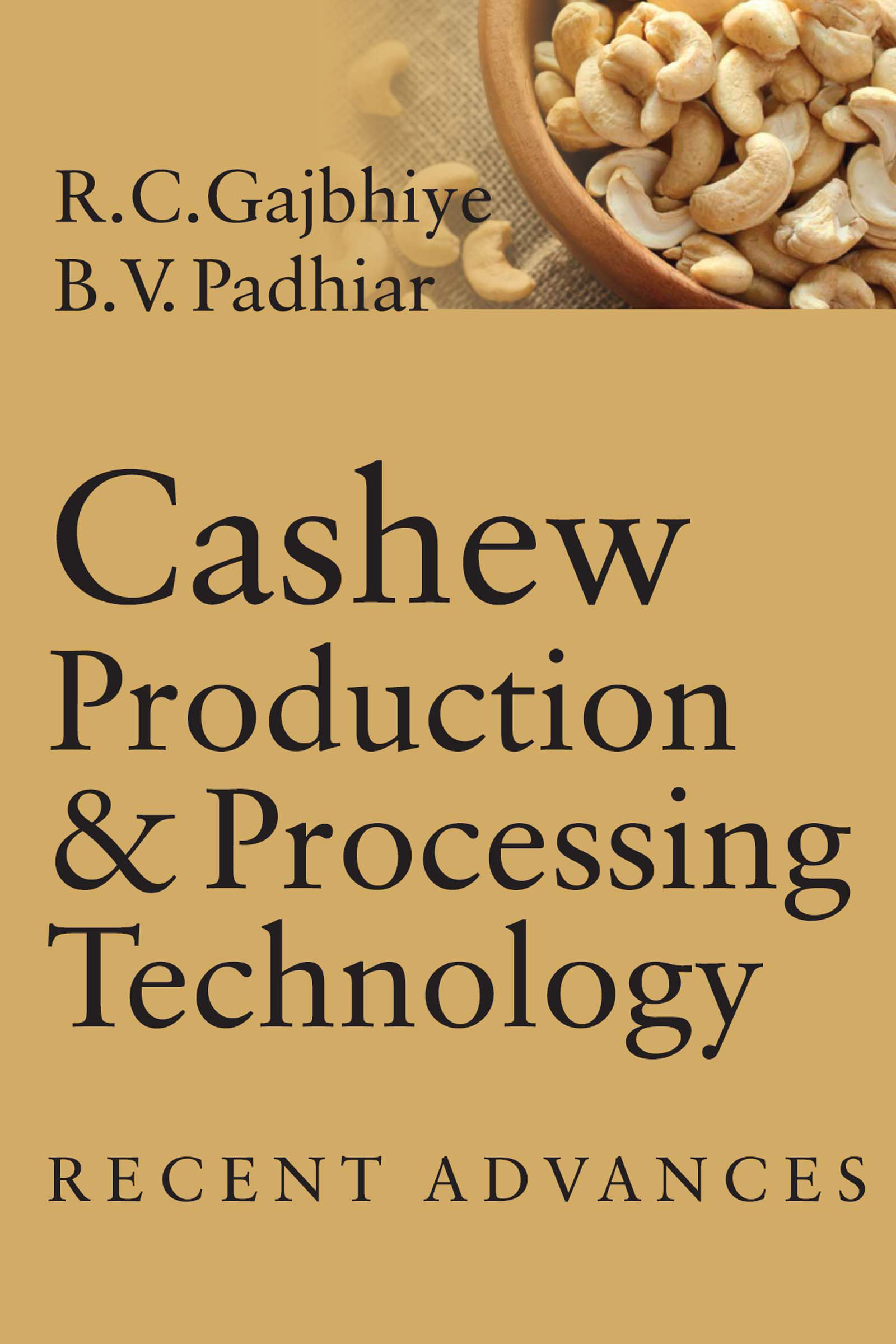 CASHEW PRODUCTION AND PROCESSING TECHNOLOGY (RECENT ADVANCES)