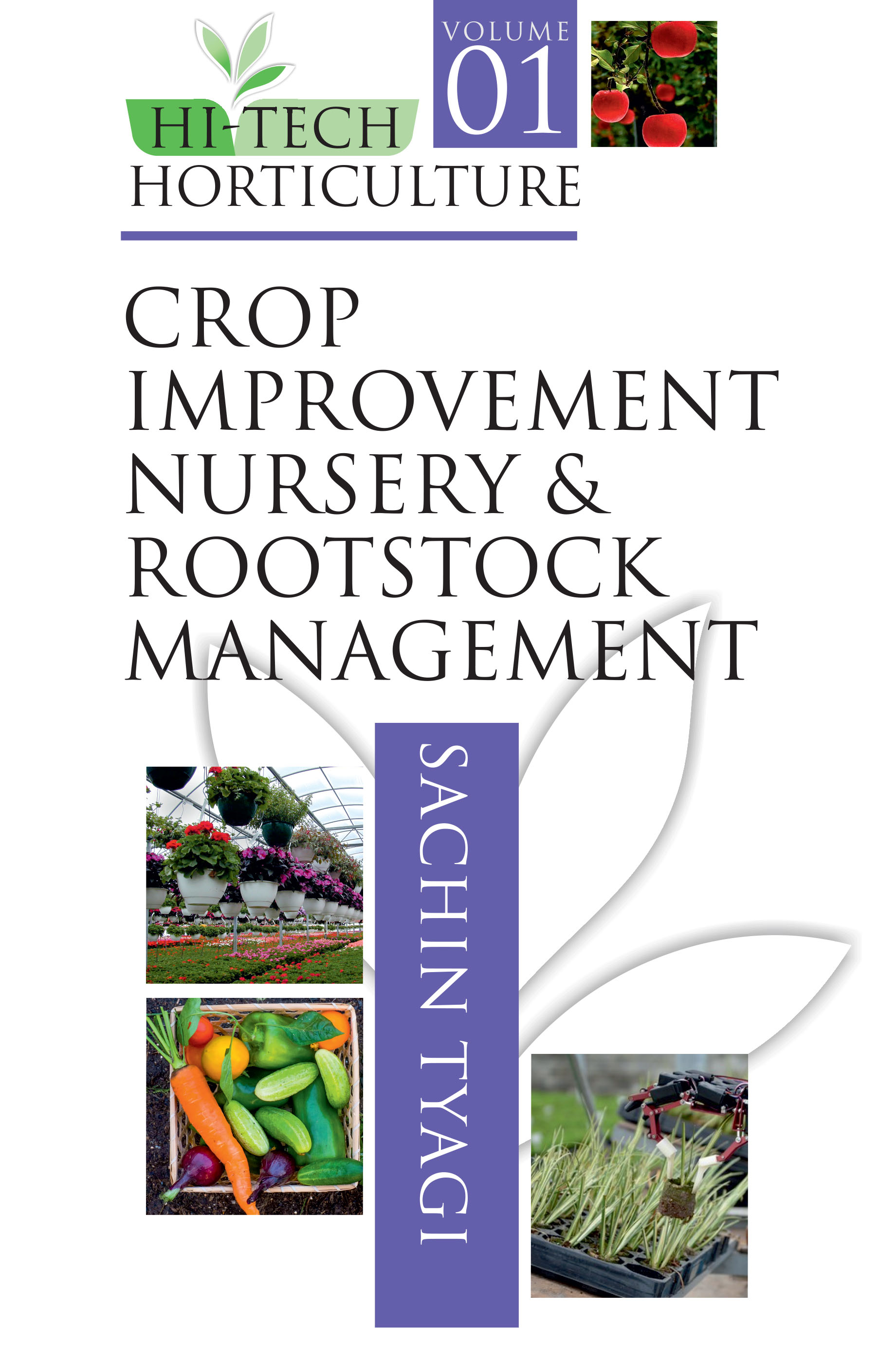 HI TECH HORTICULTURE: VOLUME 01: CROP IMPROVEMENT NURSERY AND ROOTSTOCK MANAGEMENT
