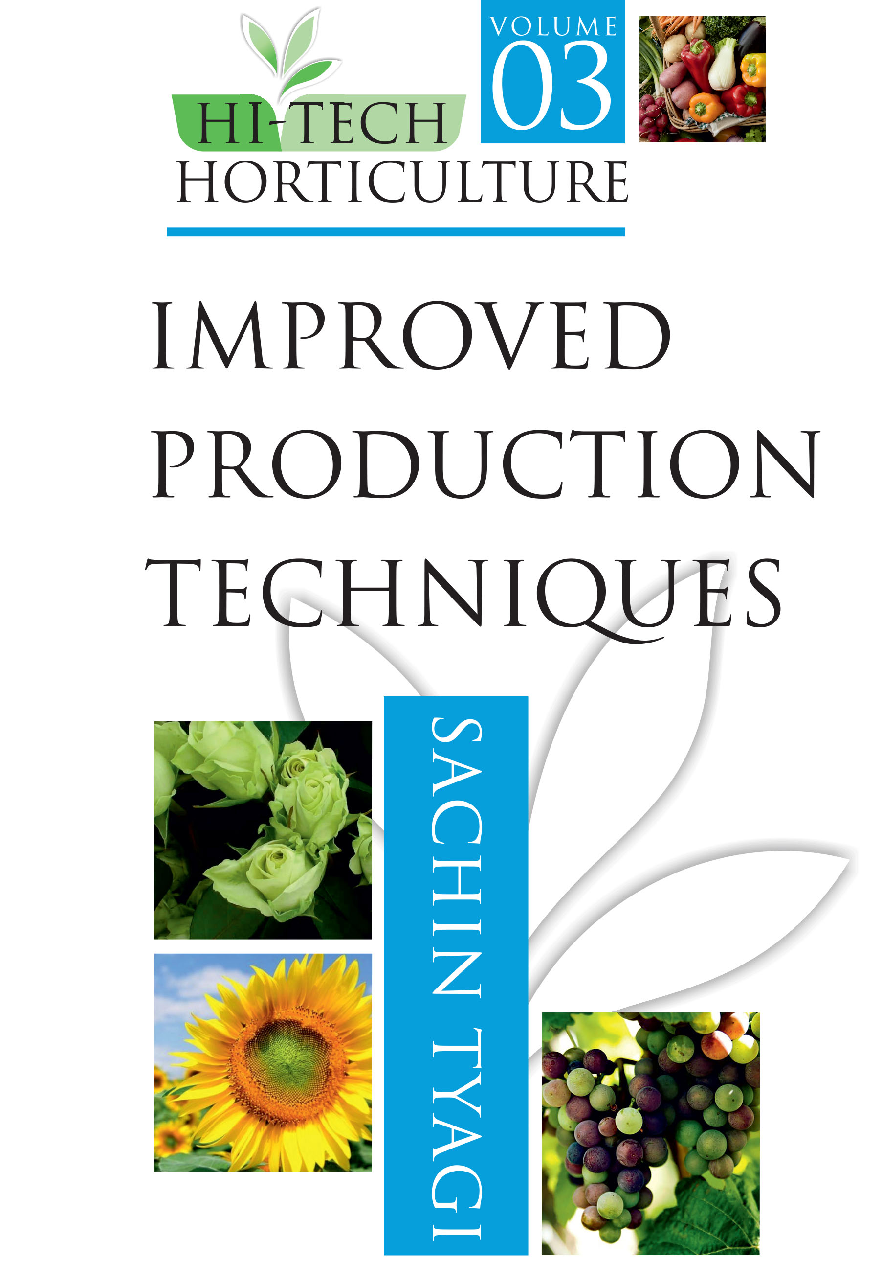HI TECH HORTICULTURE: VOLUME 03: IMPROVED PRODUCTION TECHNIQUES