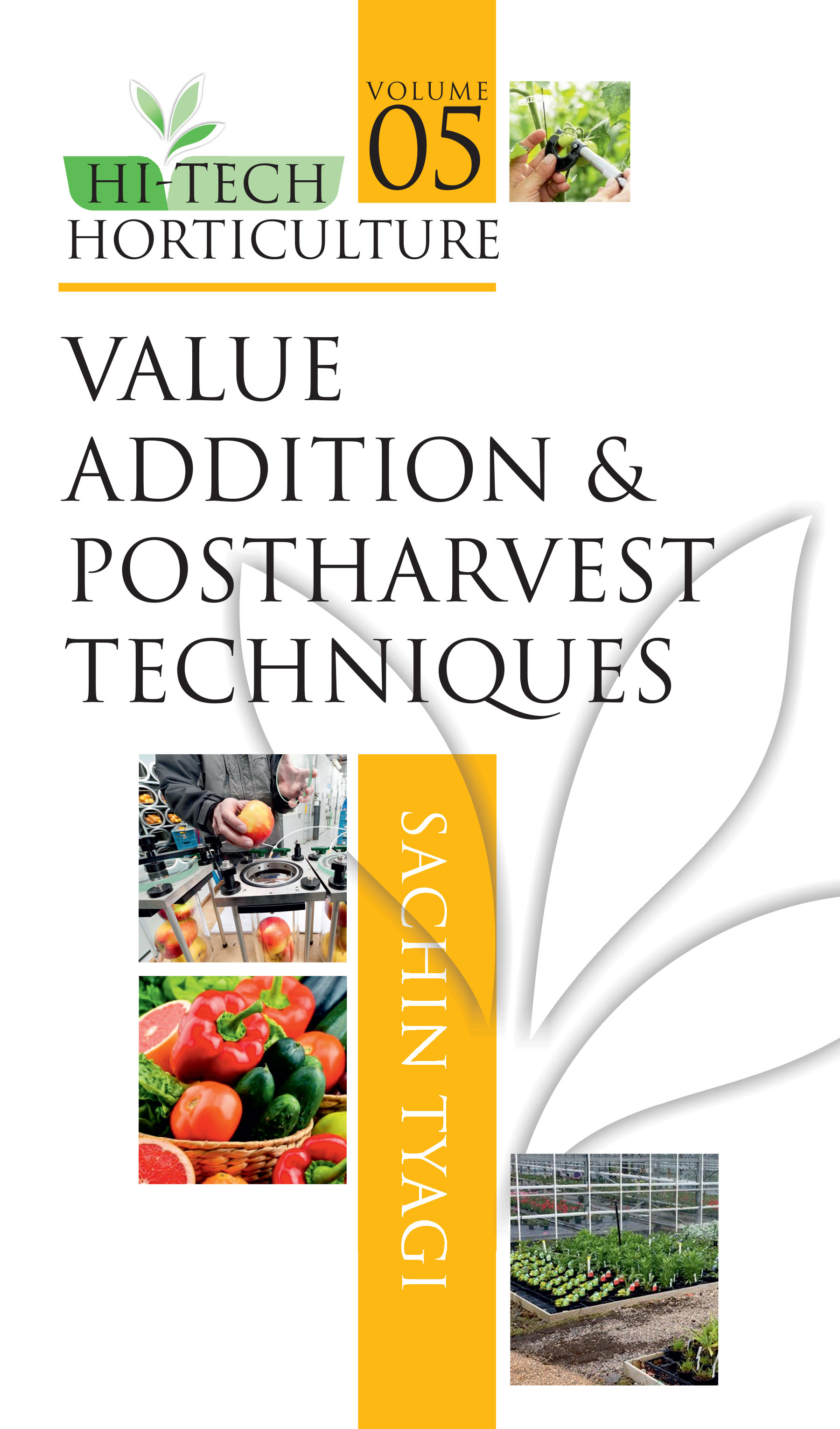 HI TECH HORTICULTURE: VOLUME 05: : VALUE ADDITION AND POSTHARVEST TECHNIQUES