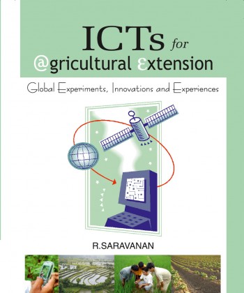 ICTS FOR AGRICULTURAL EXTENSION: GLOBAL EXPERIMENTS,INNOVATIONS AND EXPERIENCES