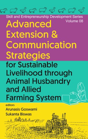 ADVANCED EXTENSION & COMMUNICATION STRATEGIES FOR SUSTAINABLE LIVELIHOOD THROUGH ANIMAL HUSBANDRY AND ALLIED FARMING SYSTEM - Volume 08