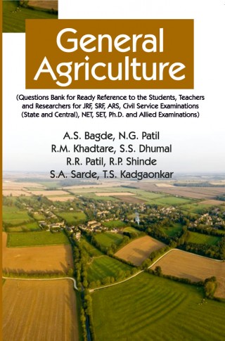 GENERAL AGRICULTURE (QUESTION BANK FOR STUDENTS, TEACHERS AND RESEARCHERS FOR JRF, SRF, ARS, CIVIL SERVICE EXAMINATIONS (STATE AND CENTRAL), NET, SET, PH.D. AND ALLIED EXAMINATIONS)