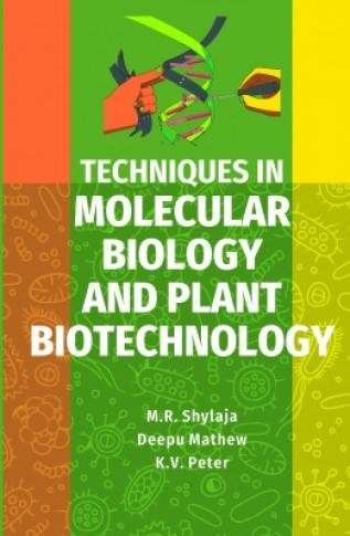 TECHNIQUES IN MOLECULAR BIOLOGY AND PLANT BIOTECHNOLOGY