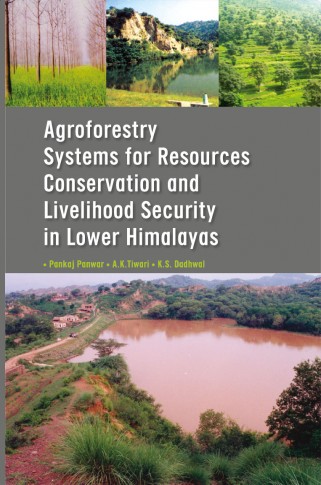 AGROFORESTRY SYSTEMS FOR RESOURCE CONSERVATION AND LIVELIHOOD SECURITY IN LOWER HIMALAYS