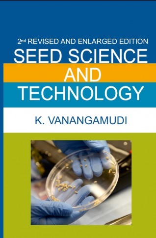 SEED SCIENCE AND TECHNOLOGY: 2ND ENLARGED AND FULLY REVISED EDITION