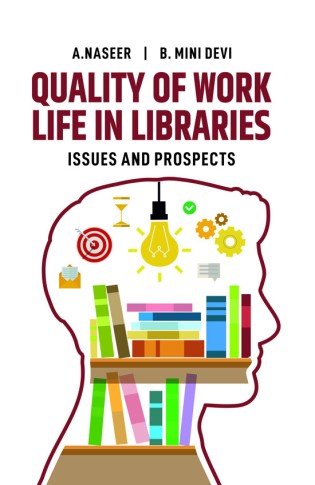 QUALITY OF WORK LIFE IN LIBRARIES: ISSUES AND PROSPECTS