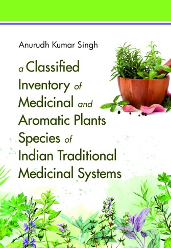 A CLASSIFIED INVENTORY OF MEDICINAL AND AROMATIC PLANTS SPECIES OF INDIAN TRADITIONAL MEDICINAL SYSTEMS